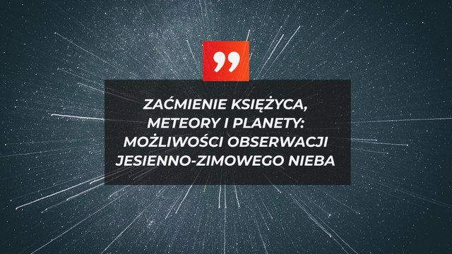 Zaćmienie Księżyca, meteory i planety: jesienna obserwacja nieba