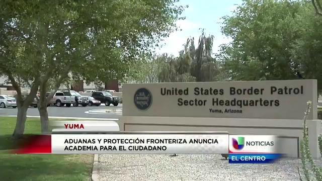 Aduanas y protección fronteriza de Yuma anuncia academia para el ciudadano
