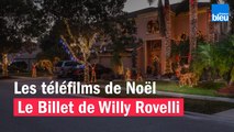 Les téléfilms de Noël - Le billet de Willy Rovelli