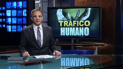 Segunda parte: Tráfico Humano, esclavitud moderna