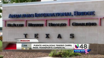 Puente Anzaldúas tendrá carril para transporte comercial