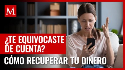 ¿Cómo recuperar tu dinero si depositaste por error a otra cuenta_