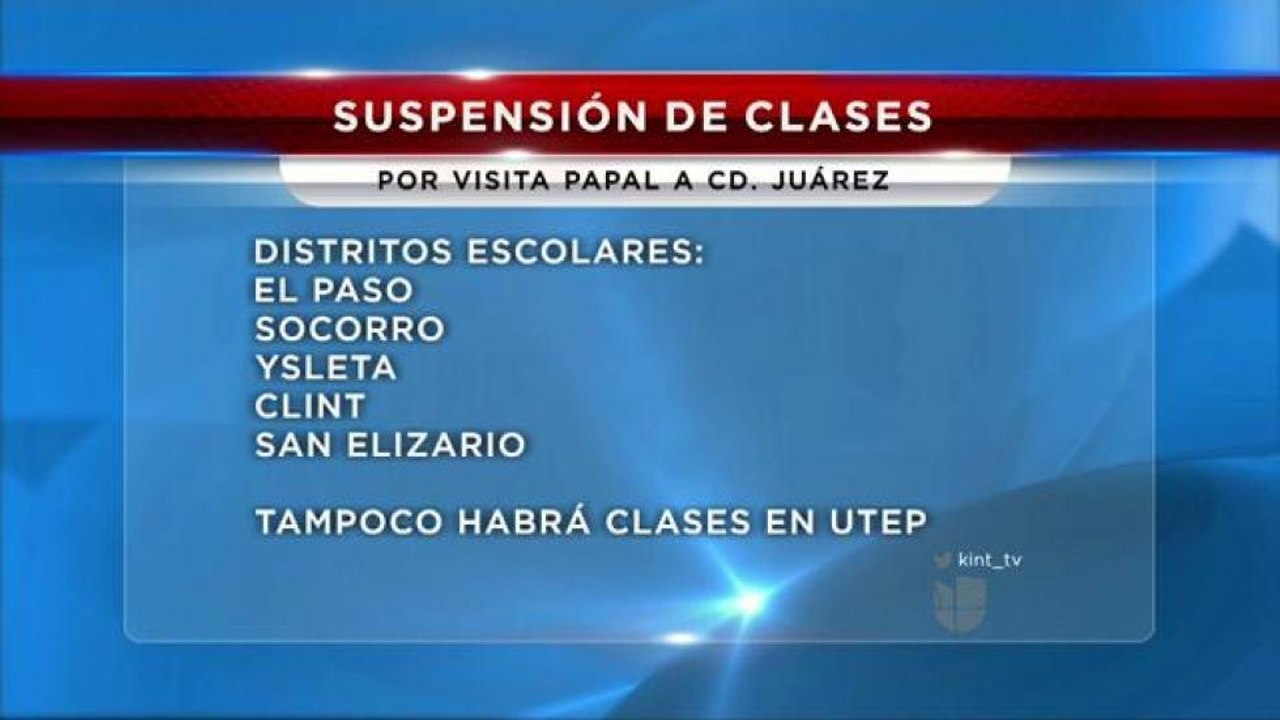 Suspenderán clases en distritos escolares de El Paso por visita papal