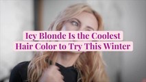 Icy Blonde Is the Coolest Hair Color to Try This Winter