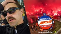 The Most Violent Rivalry in Sports | Barstool Abroad: The Balkans