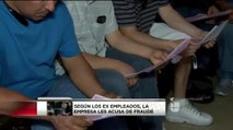 Cinco Ex Empleados Aseguran que les forzaron a Renunciar