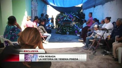 Vida Robada: La historia de Yesenia Pineda Parte 2