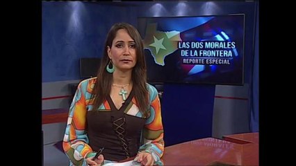 Parte 2 del Reporte Especial: "Las 2 morales de la frontera"