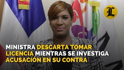 Ministra de la Juventud descarta tomar licencia mientras se investiga acusación en su contra