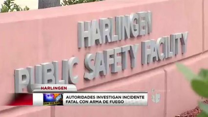 Investigan incidente fatal con arma de fuego en Harlingen