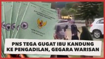 Viral PNS Tega Gugat Ibu Kandung ke Pengadilan, Diduga Gegara Harta Warisan