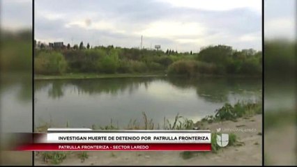 Investigan muerte de un hombre que fue detenido por la patrulla fronteriza de Laredo