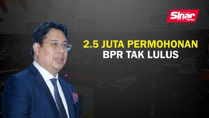 2.5 juta permohonan BPR tak lulus