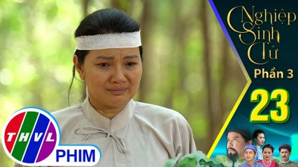 Nghiệp sinh tử - Phần 3 | Tập 23[1]: Lệ quyết sẽ trả thù và rửa sạch án oan cho chồng mình
