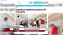 Alarma un anuncio de la suspensión de los permisos i94 en la frontera