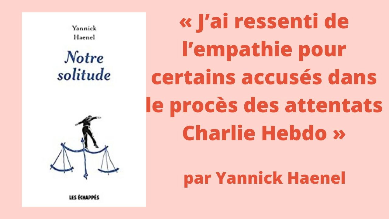 Yannick Haenel : « J’ai ressenti de l’empathie pour certains accusés dans le procès des attentats Charlie Hebdo »