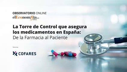 elEconomista y Cofares celebran el Observatorio: "La Torre de Control que asegura los medicamentos en España"