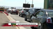 Urge solución al congestionamiento vehicular en la garita Calexico - Mexicali