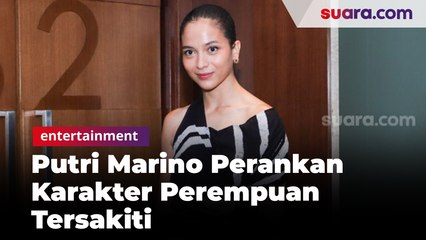 Perankan Perempuan Tersakiti di Layangan Putus, Putri Marino Berharap Tak Sampai Mengalami
