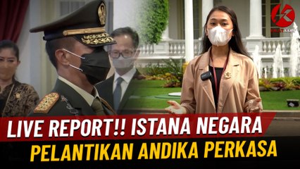 LIVE REPORT!! Istana Negara Pelantikan Andika Perkasa