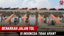 Benarkah Jalan Tol di Indonesia Tidak Aman?