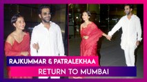 Rajkummar Rao And Patralekhaa Return To Mumbai Post Their Big Fat Wedding In Chandigarh
