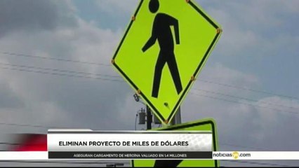 Eliminan proyecto de miles de dólares
