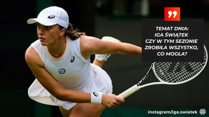 Iga Świątek - czy w tym sezonie zrobiła wszystko, co mogła?