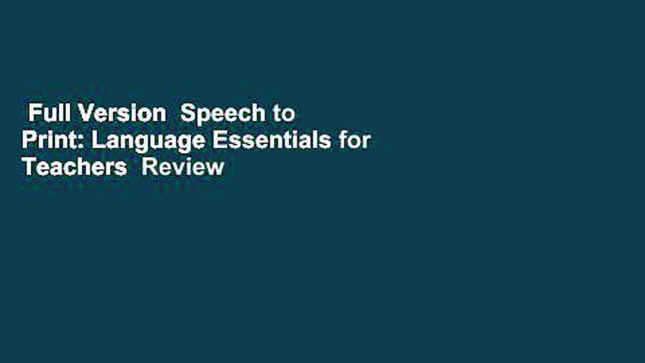 Full Version  Speech to Print: Language Essentials for Teachers  Review
