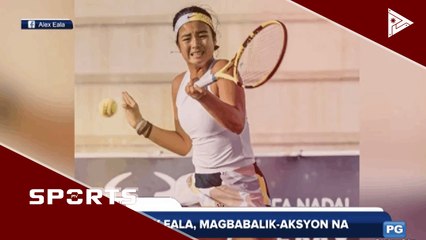 Alex Eala, magbabalik-askyon na