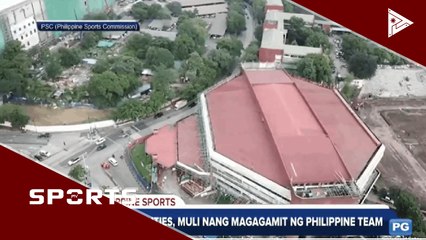 PSC facilities, muli nang magagamit ng Philippine Team
