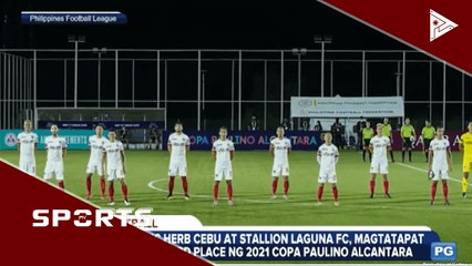Dynamic Herb Cebu at Stallion Laguna FC, magtatapat para sa 3rd place ng 2021 Copa Paulino Alcantara