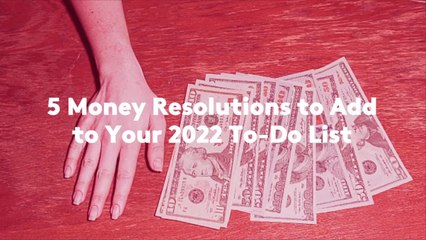 5 Money Resolutions to Add to Your 2022 To-Do List