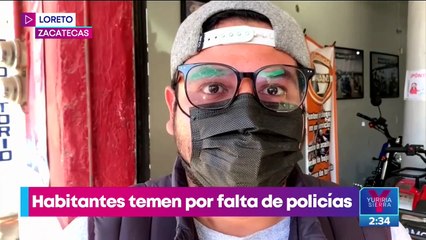 Habitantes de Loreto, Zacatecas, temen por falta de policías