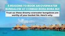 5 Reasons to Book an Overwater Bungalow at Conrad Bora Bora Nui