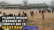 Tirupati receives heavy rainfall, pilgrims remain stranded due to landslides | Oneindia News