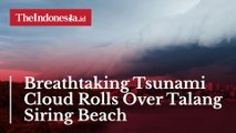 Breathtaking Tsunami Cloud Rolls Over Talang Siring Beach