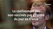 Le confinement des non vaccinés pas à l'ordre du jour en France