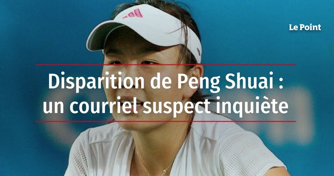 Disparition de Peng Shuai : un courriel suspect inquiète
