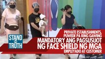 Private establishments, puwede pa ring gawing mandatory ang pagsusuot ng face shield | Stand for Truth
