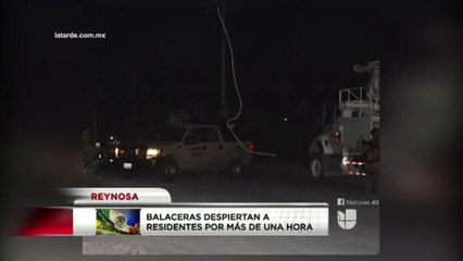 Balaceras despiertan a residentes de Reynosa