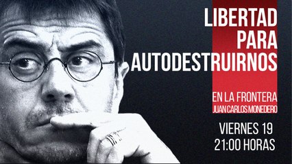 Juan Carlos Monedero: Libertad para autodestruirnos - En la Frontera, 19 de noviembre de 2021