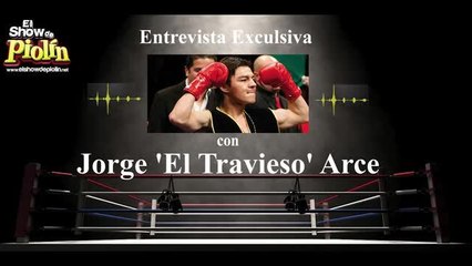 Entrevista Exclusiva con Jorge 'El Travieso' Arce
