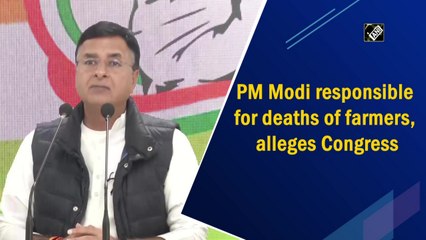 PM Modi responsible for deaths of farmers, alleges Congress