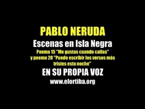 Pablo neruda - 'me gustas cuando callas ' en su voz