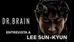 Entrevista a LEE SUN-KYUN, protagonista de 'DR. BRAIN'