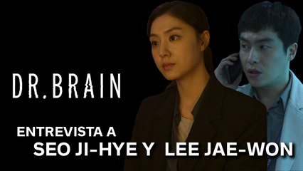 Entrevista a SEO JI-HYE y LEE JAE-WON, actores de 'DR. BRAIN'