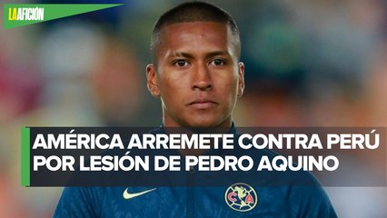 Pedro Aquino estará fuera toda la liguilla, América culpa a la Selección de Perú
