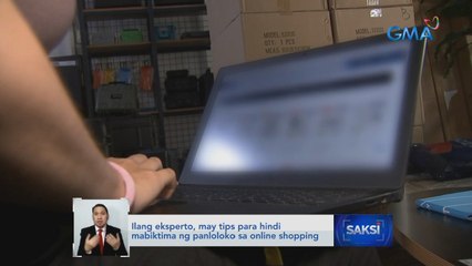 Ilang eksperto, may tips para hindi mabiktima ng panloloko sa online shopping | Saksi