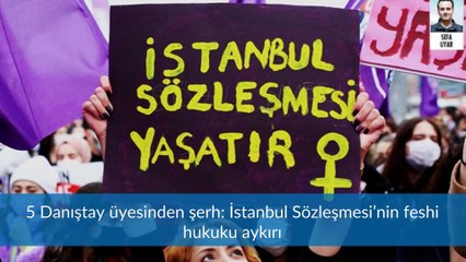 BÜLTEN / ŞERH: İSTANBUL SÖZLEŞMESİ'NİN FESHİ HUKUKA AYKIRI"